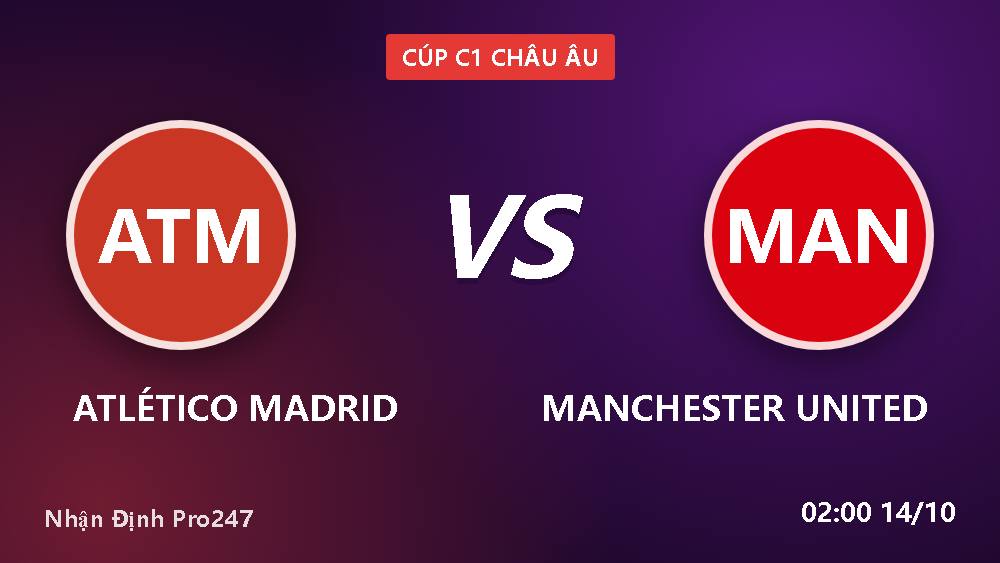 Atlético vs Man United: Cửa trên +120 liệu có giữ được phong độ?