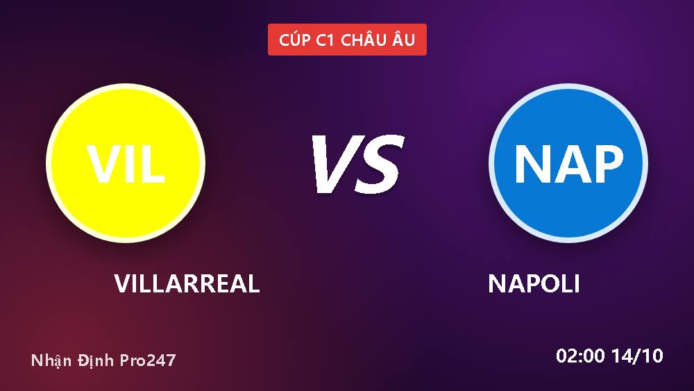 Checklist soi kèo Villarreal vs Napoli: 5 điểm nóng Cúp C1 2026/27