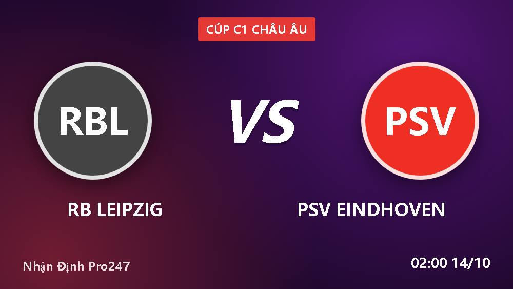 Leipzig vs PSV: Chủ nhà có giữ được lợi thế Red Bull Arena?